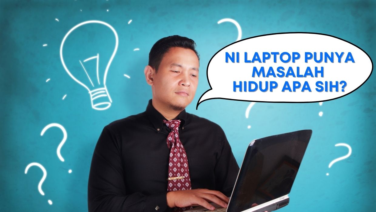 Masalah Laptop yang Sering Kamu Temui dan Solusinya!