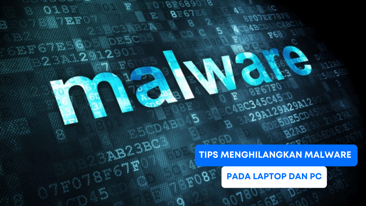 Tips Menghilangkan Malware pada Laptop dan PC