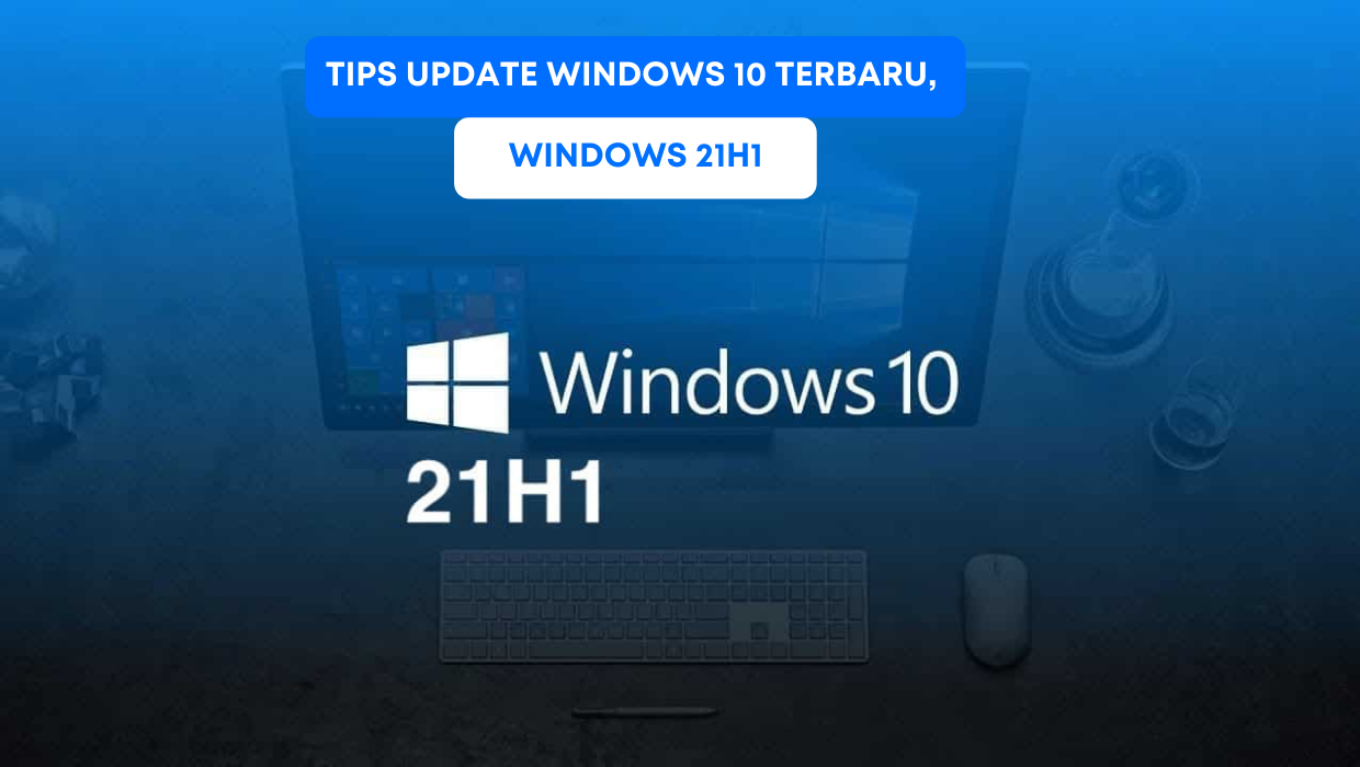 Tips Update Windows 10 Terbaru, Windows 21H1