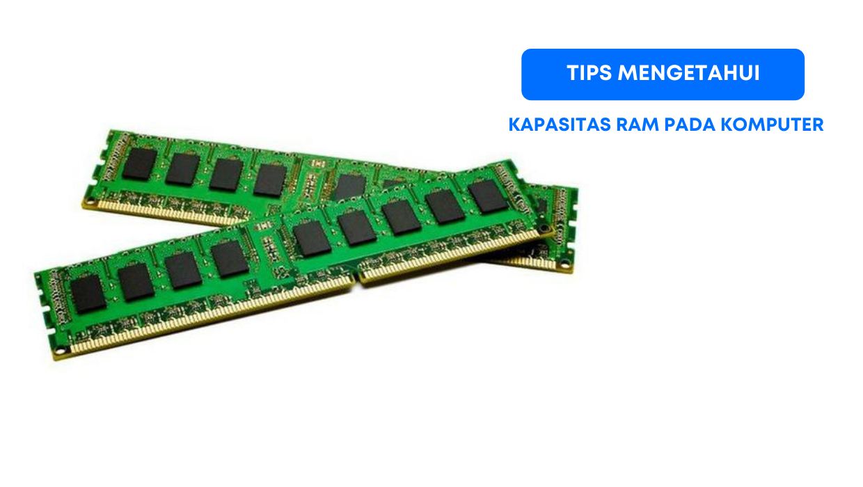 Tips Mengetahui Kapasitas RAM pada Komputer