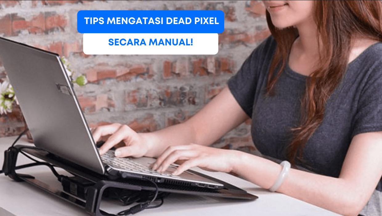 Tips Mengatasi Dead Pixel secara Manual!