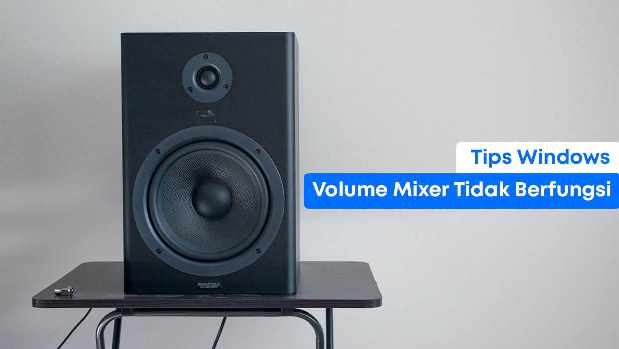 Volume Mixer di Windows Tidak Berfungsi? Coba Langkah Ini