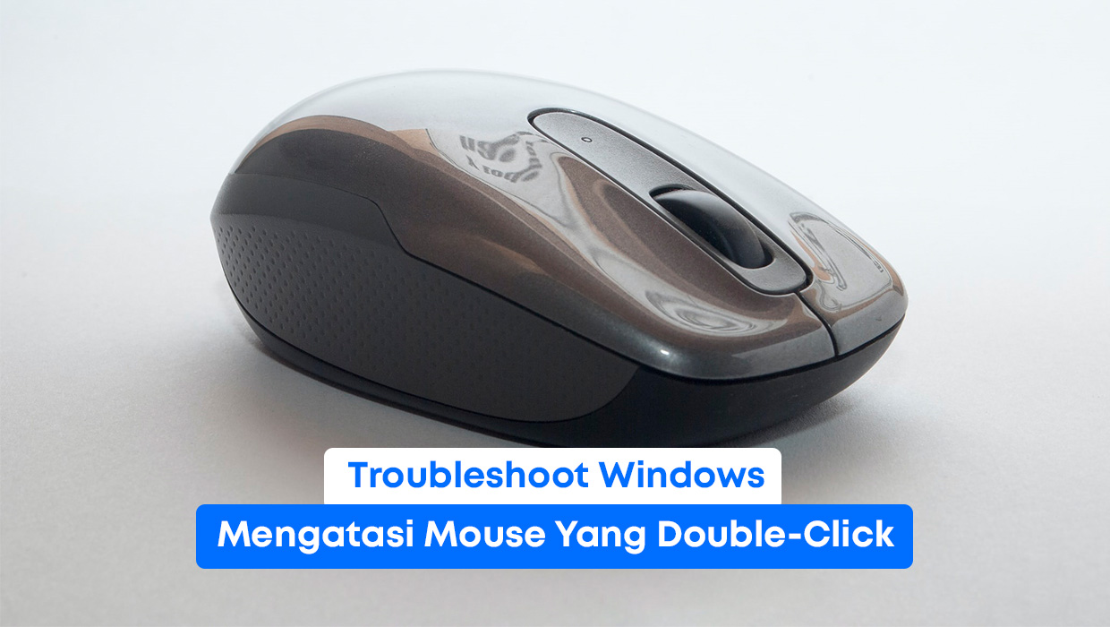 Mengatasi Mouse Yang Double-Click Dalam Windows