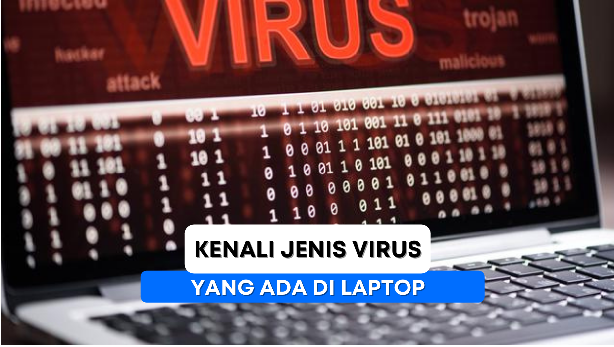 Jenis Virus Laptop Ini Harus Kamu Ketahui
