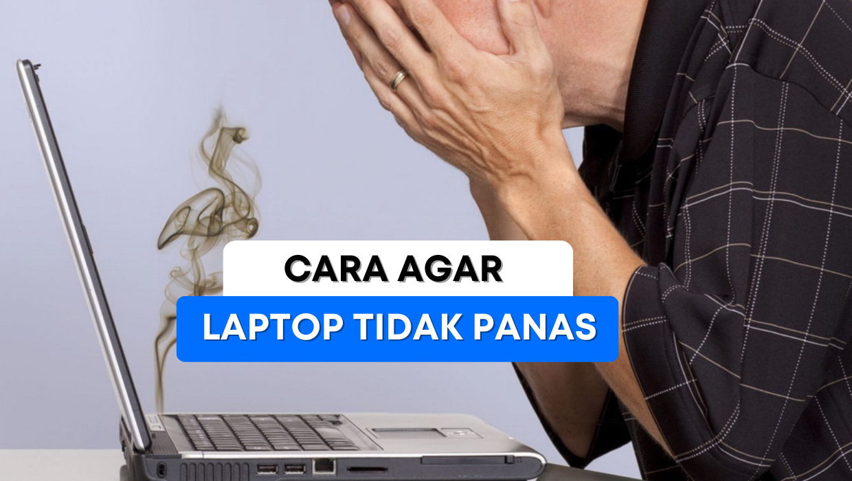 Tips Menghindari Laptop Panas