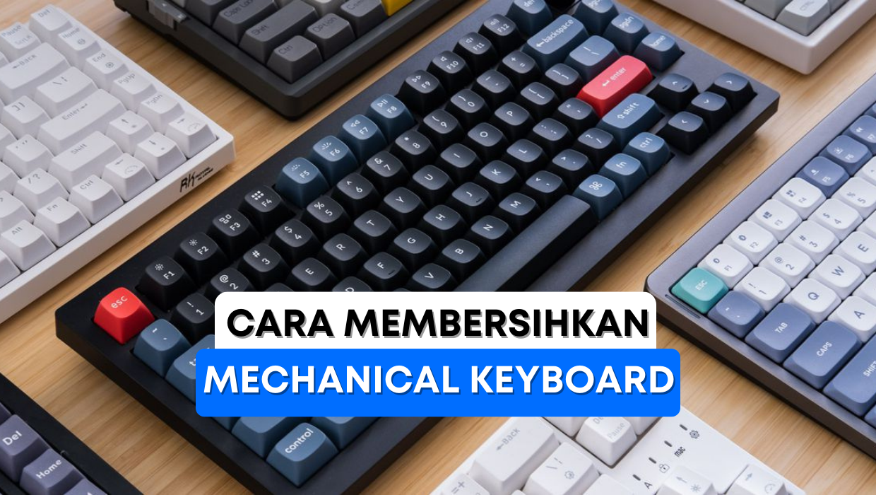 Mechanical Keyboard Kamu Kotor? Nih Tipsnya!